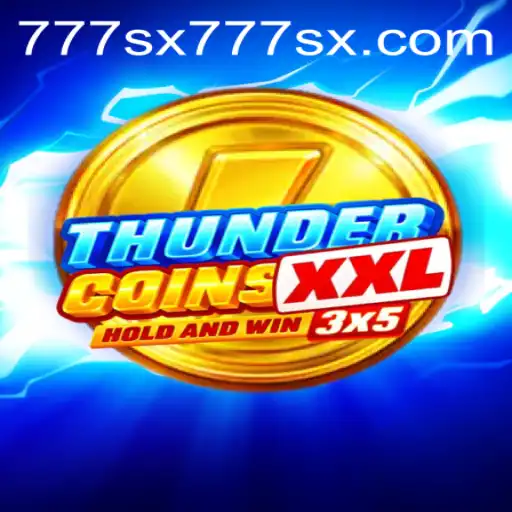 Exploring ThunderCoinsXxl: A High-Stakes Adventure with 777sx
